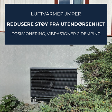 redusere støy fra varmepumpens utendørsenhet